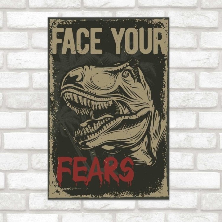 Poster Decorativo Dinossauro Face Your Fears...