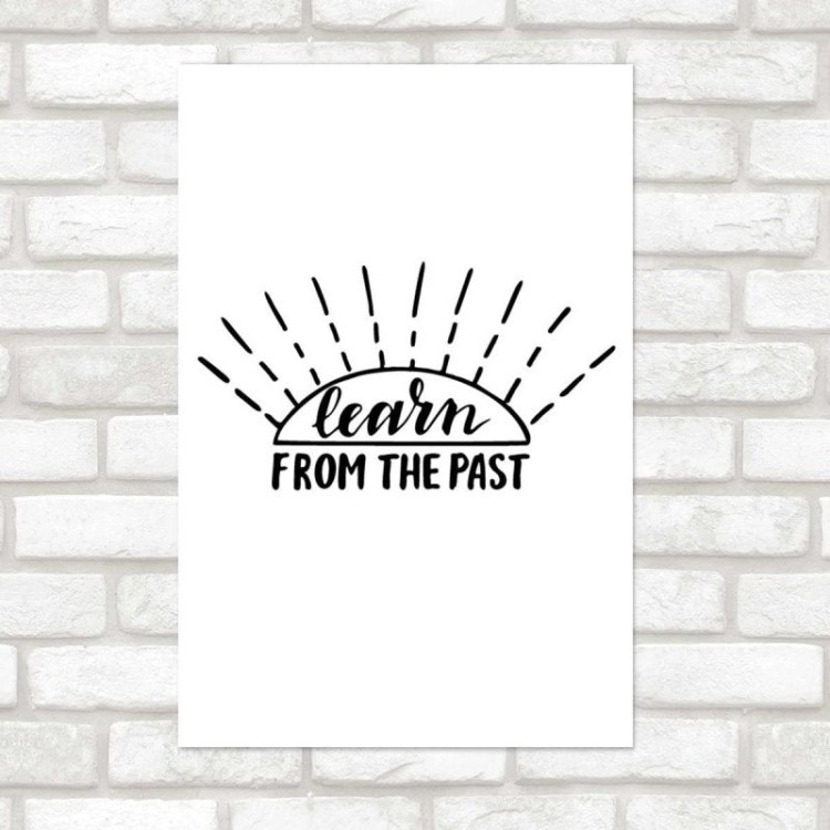 Poster Decorativo Learn From Past - Aprenda com...
