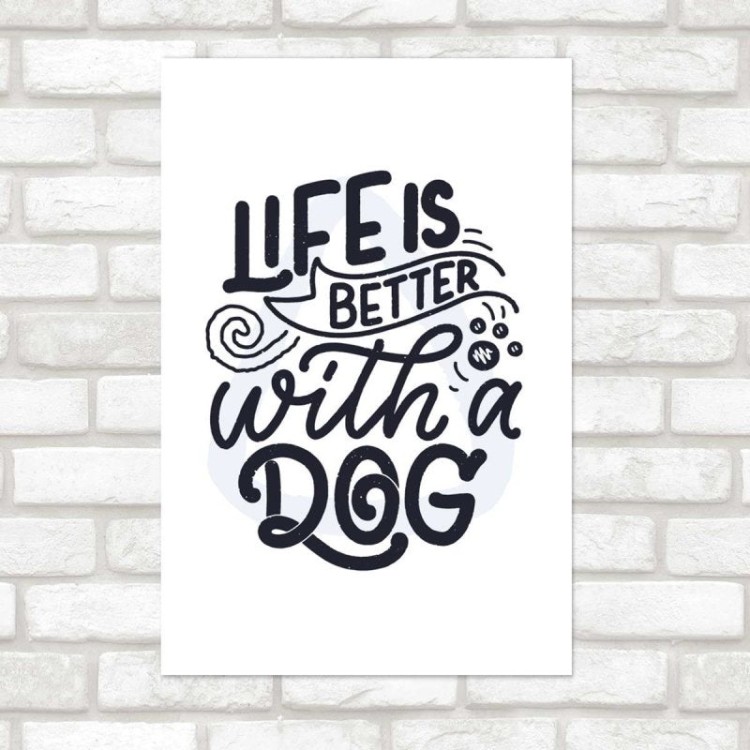 Poster Decorativo Life is Better With A Dog N07250