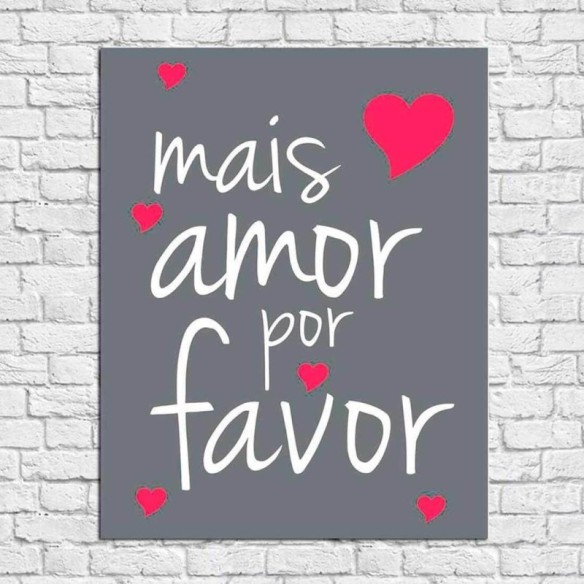 Poster Decorativo Mais Amor por favor 026