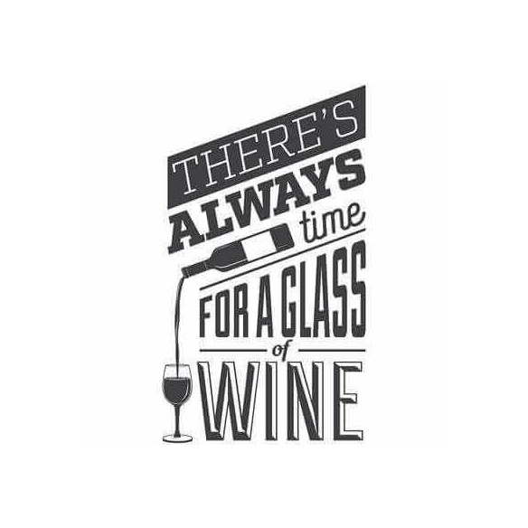 Adesivo Decorativo - THERES ALWAYS 0,59X1,04 Metros (Sempre há tempo para um copo de vinho)
