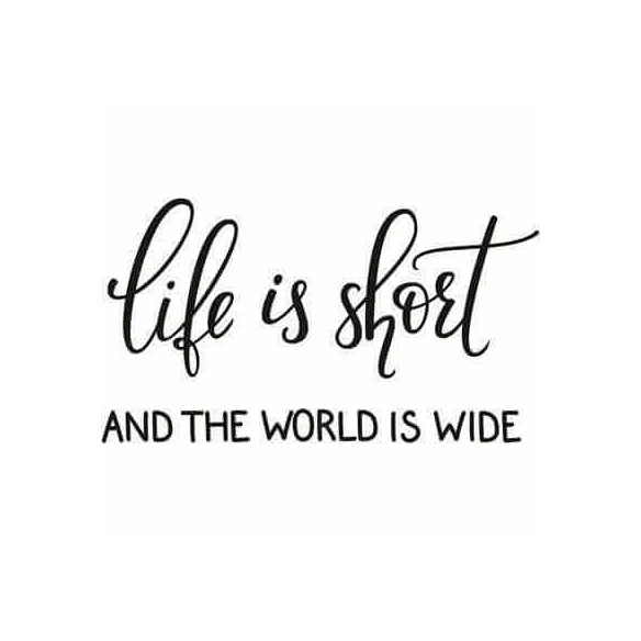 Adesivo Decorativo Life Is Short Medida 1,05x0,59 Metros (A vida é curta e o mundo é extenso)