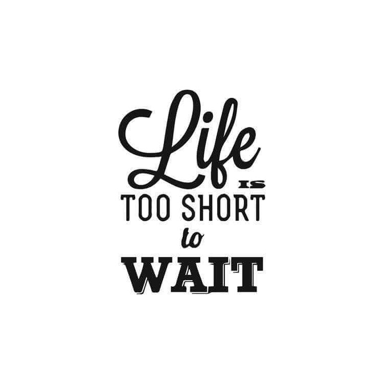 Adesivo Decorativo Life Is Too Short To Wait...