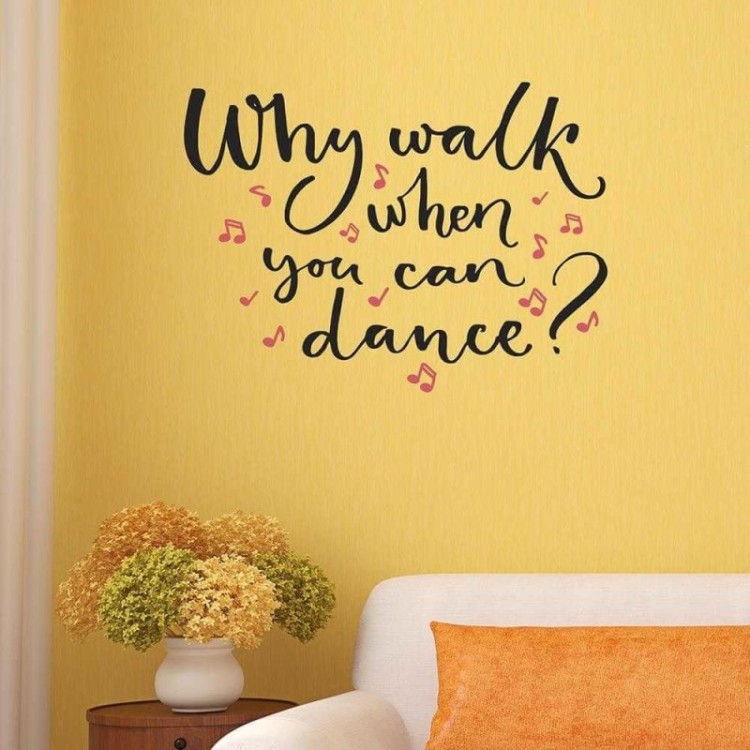 Adesivo Decorativo Why Walk When You Can Dance Medida 0,80x0,59 Metros (Para que andar quando se pode dançar?)