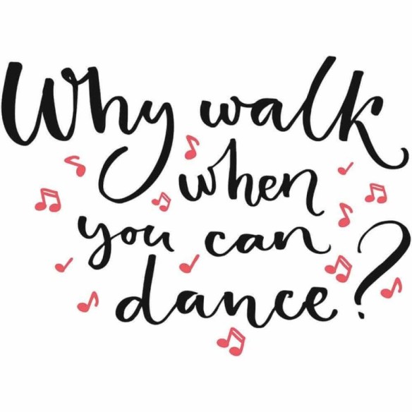 Adesivo Decorativo Why Walk When You Can Dance Medida 0,80x0,59 Metros (Para que andar quando se pode dançar?)